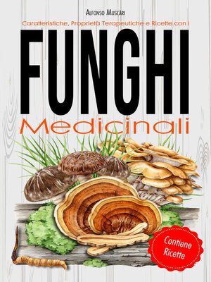 cover image of Funghi Medicinali--Caratteristiche, Proprietà Terapeutiche e Ricette
